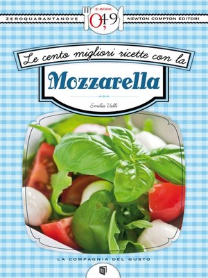 cover image of Le cento migliori ricette con la mozzarella